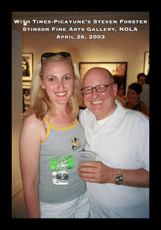 With Times-Picayune’s Steven Forster Stinson Fine Arts Gallery, NOLA April 26, 2003